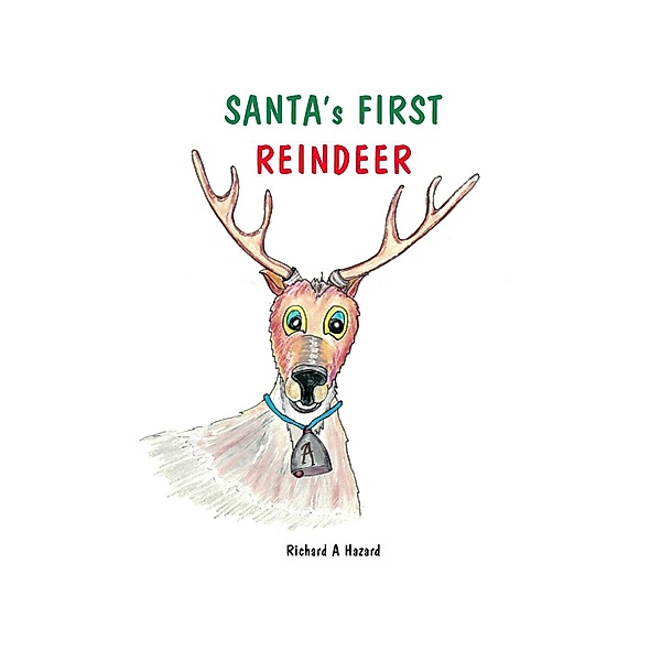 Santas First Reindeer, Richard A Hazard