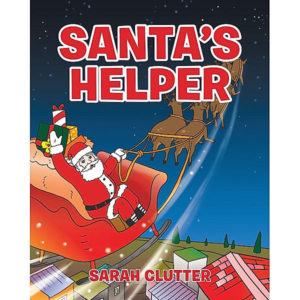 Santa's Helper / Christian Faith Publishing, Inc., Sarah Clutter