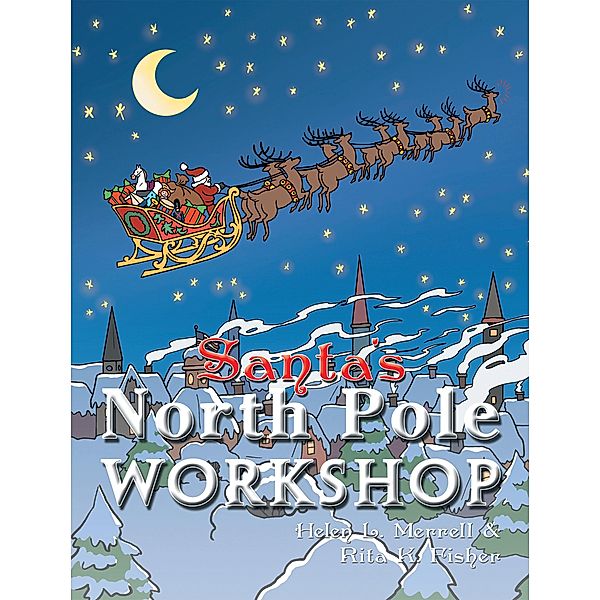 Santa's North Pole Workshop, Helen L. Merrell, Rita K. Fisher