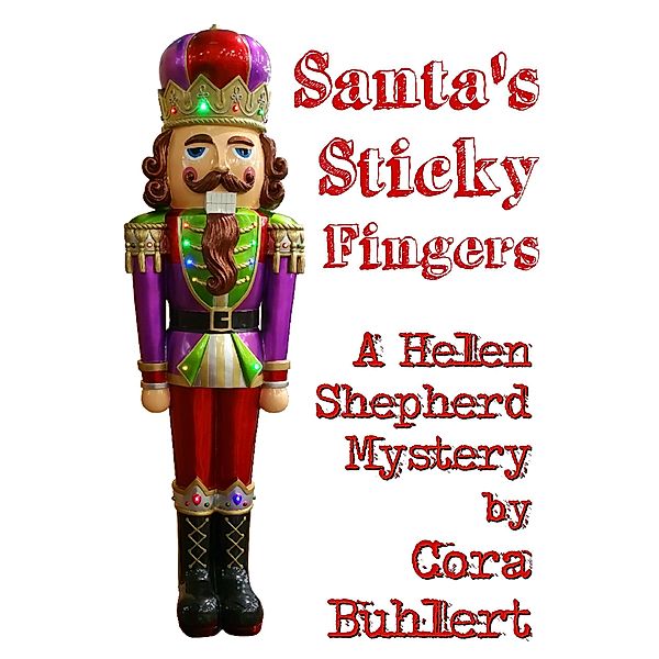 Santa's Sticky Fingers (Helen Shepherd Mysteries, #13) / Helen Shepherd Mysteries, Cora Buhlert