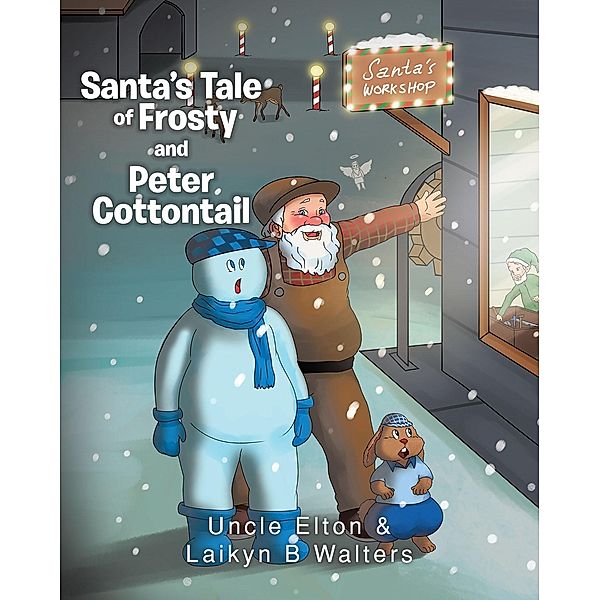 Santa's Tale of Frosty and Peter Cottontail / Page Publishing, Inc., Uncle Elton, Laikyn B Walters