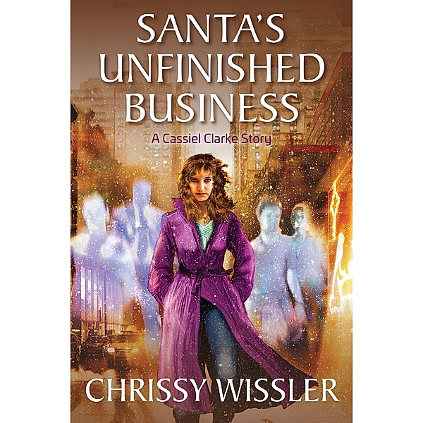 Santa's Unfinished Business (A Cassiel Clarke Mystery, #1), Chrissy Wissler