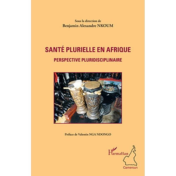 Sante plurielle en afrique - perspective, Benjamin Alexandre Nkoum Benjamin Alexandre Nkoum