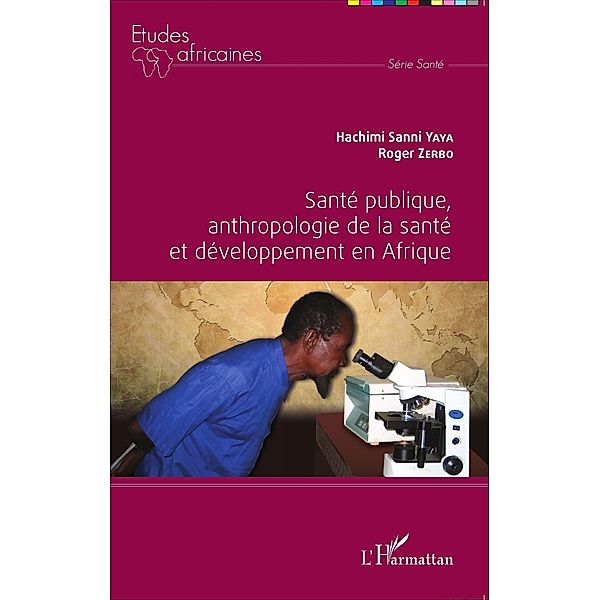 Sante publique, anthropologie de la sante et developpement en Afrique, Hachimi Sanni Yaya Hachimi Sanni Yaya