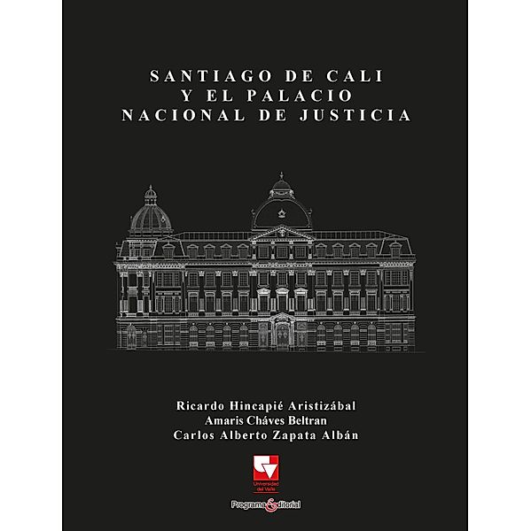 Santiago de Cali y el Palacio Nacional de Justicia / Artes y Humanidades, Ricardo Hincapie´ Aristiza´bal