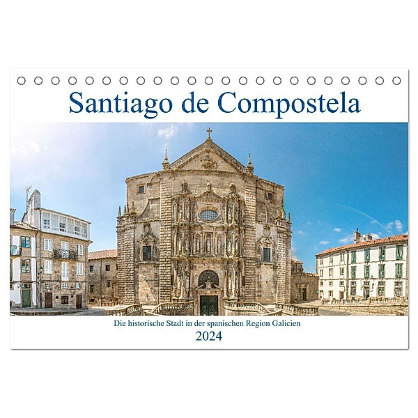 Santiago de Compostela - Die historische Stadt in der spanischen Region Galicien (Tischkalender 2024 DIN A5 quer), CALVENDO Monatskalender, pixs:sell
