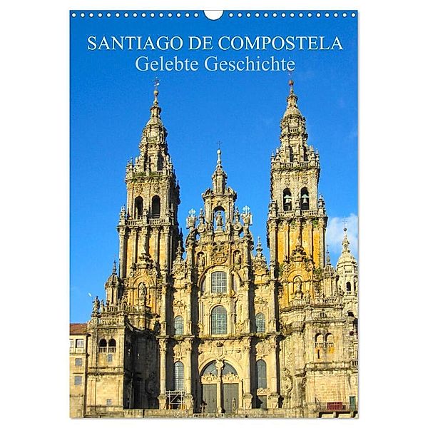 Santiago de Compostela - Gelebte Geschichte (Wandkalender 2024 DIN A3 hoch), CALVENDO Monatskalender, pixs:sell