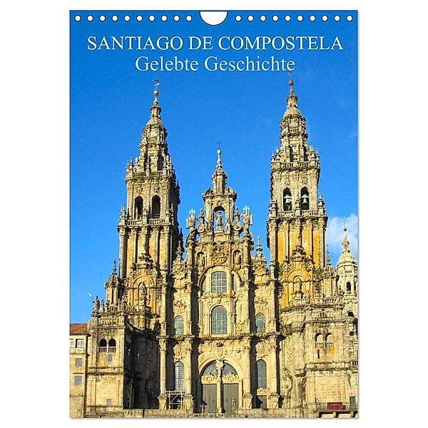 Santiago de Compostela - Gelebte Geschichte (Wandkalender 2024 DIN A4 hoch), CALVENDO Monatskalender, pixs:sell