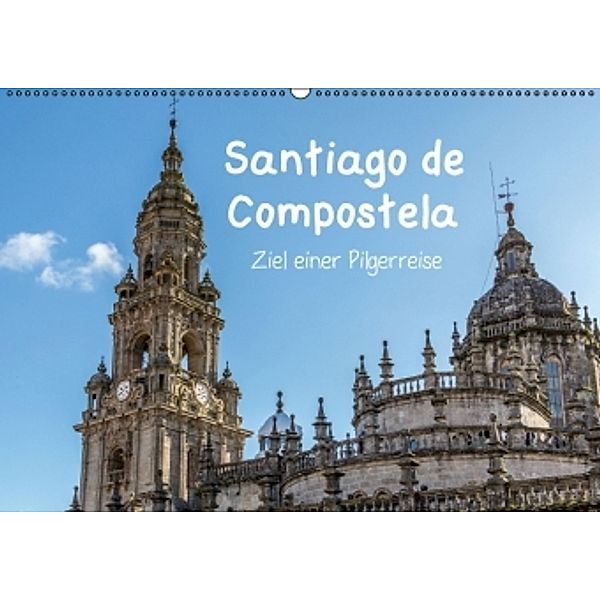 Santiago de Compostela - Ziel einer Pilgerreise (Wandkalender 2015 DIN A2 quer)
