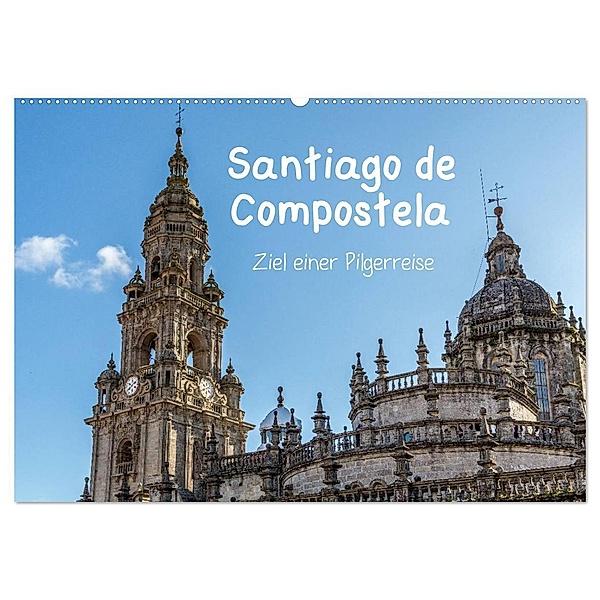 Santiago de Compostela - Ziel einer Pilgerreise (Wandkalender 2024 DIN A2 quer), CALVENDO Monatskalender, Dirk Sulima
