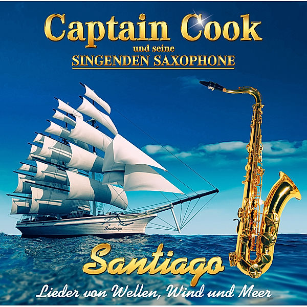 Santiago - Lieder von Wellen, Wind und Meer, Captain Cook Und Seine Singenden Saxophone