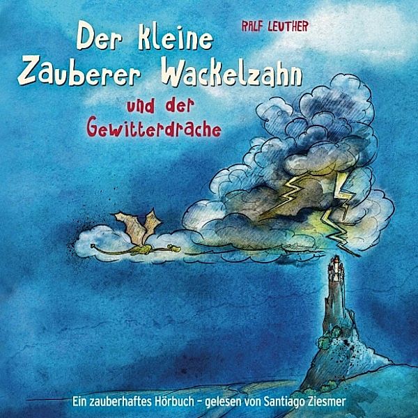 Santiago Ziesmer - 2 - 02: Der kleine Zauberer Wackelzahn und der Gewitterdrache, Ralf Leuther