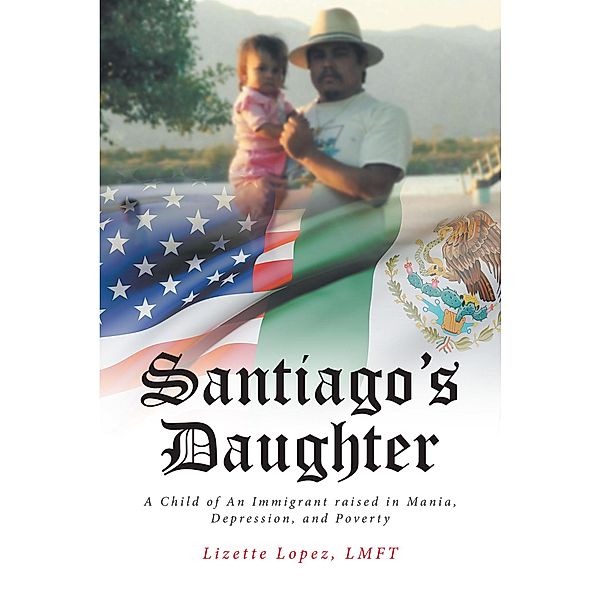 Santiago's Daughter, Lizette Lopez Lmft