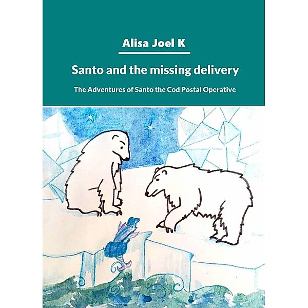Santo and the missing delivery (The adventures of Santo the Cod postal operative., #1) / The adventures of Santo the Cod postal operative., Alisa Joel K