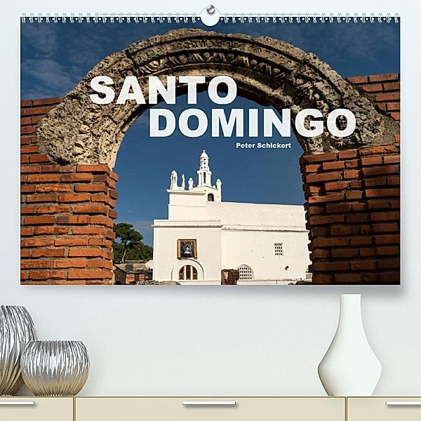 Santo Domingo (Premium-Kalender 2020 DIN A2 quer), Peter Schickert