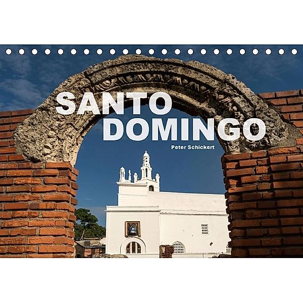 Santo Domingo (Tischkalender 2017 DIN A5 quer), Peter Schickert