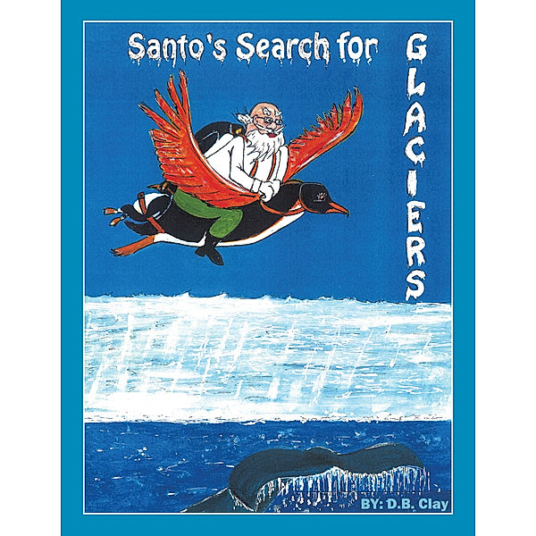 Santo Search for Glaciers, D.B. Clay