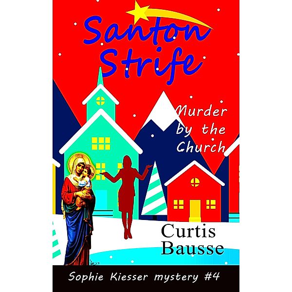 Santon Strife (Sophie Kiesser Mystery Series, #4) / Sophie Kiesser Mystery Series, Curtis Bausse