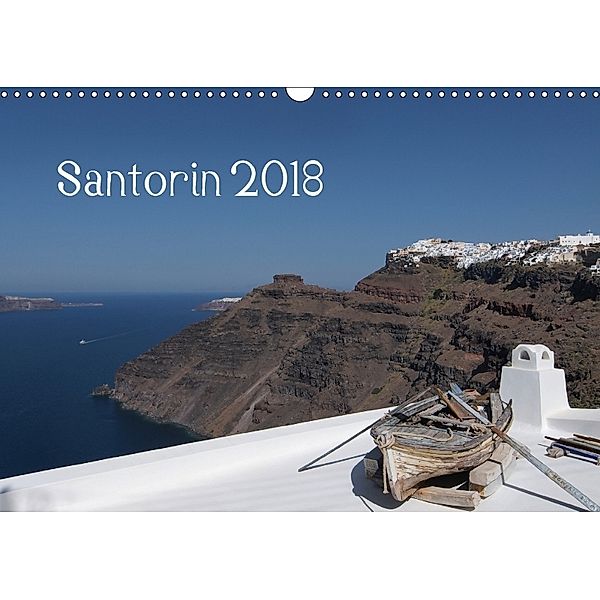 Santorin 2018 (Wandkalender 2018 DIN A3 quer) Dieser erfolgreiche Kalender wurde dieses Jahr mit gleichen Bildern und ak, Karsten Jordan