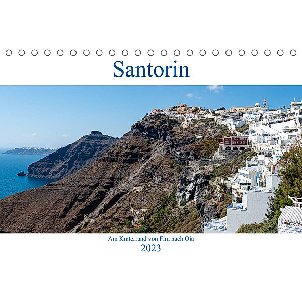 Santorin - Am Kraterand von Fira nach Oia (Tischkalender 2023 DIN A5 quer), Herbert Fittinghoff