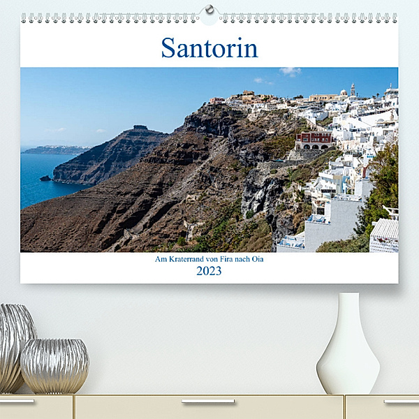 Santorin - Am Kraterand von Fira nach Oia (Premium, hochwertiger DIN A2 Wandkalender 2023, Kunstdruck in Hochglanz), Herbert Fittinghoff