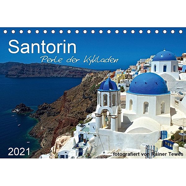 Santorin - Perle der Kykladen (Tischkalender 2021 DIN A5 quer), Rainer Tewes