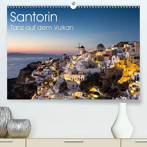 Santorin - Tanz auf dem Vulkan (Premium, hochwertiger DIN A2 Wandkalender 2020, Kunstdruck in Hochglanz), Juergen Schonnop