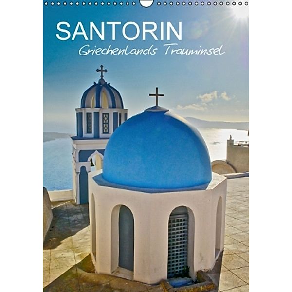 Santorin - Trauminsel Griechenlands (Wandkalender 2016 DIN A3 hoch), Rainer Tewes