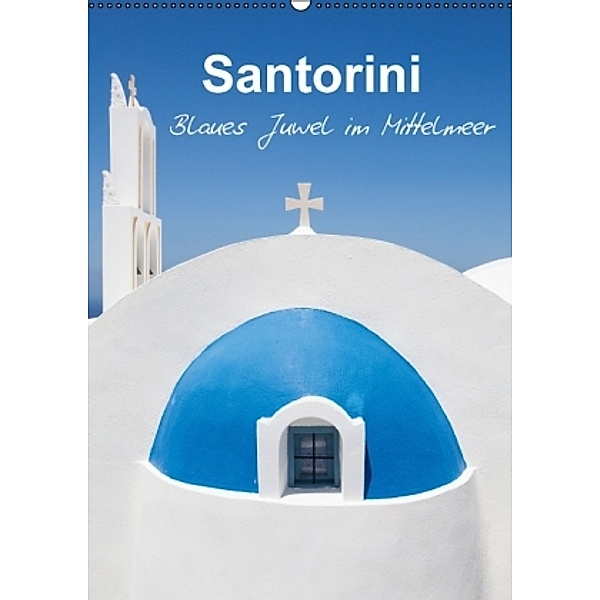 Santorini - Blues Juwel im Mittelmeer - (Wandkalender 2015 DIN A2 hoch), Sabine Reuke