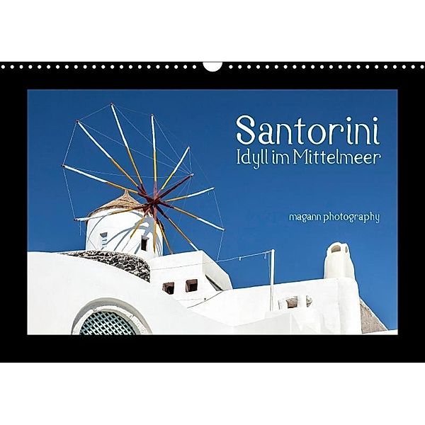 Santorini Idyll im Mittelmeer (Wandkalender 2017 DIN A3 quer), Markus Gann (magann), Markus Gann