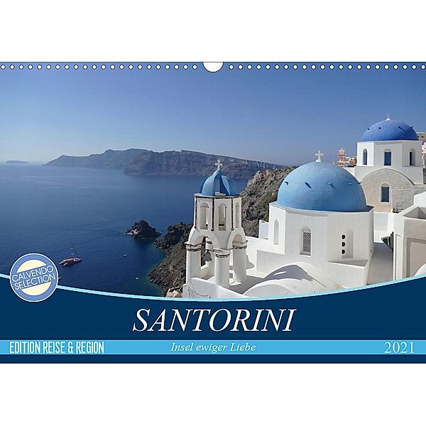 Santorini - Insel ewiger Liebe (Wandkalender 2021 DIN A3 quer), Kunstmotivation GbR Cristina Wilson
