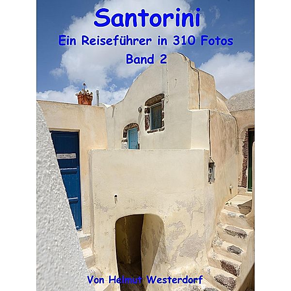 Santorini - Reiseführer in 310 Fotos - Band 2, Helmut Westerdorf