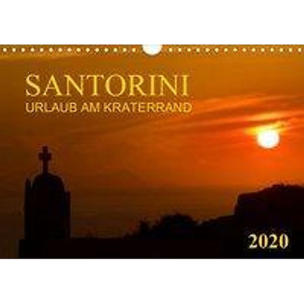 Santorini, Urlaub am Kraterrand (Wandkalender 2020 DIN A4 quer), Werner Braun
