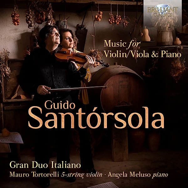 Santorsola: Music For Violin/Viola&Piano, Gran Duo Italiano, Mauro Tortorelli, Angela Meluso