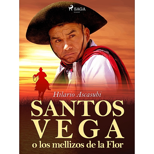 Santos Vega o los mellizos de la Flor, Hilario Ascasubi