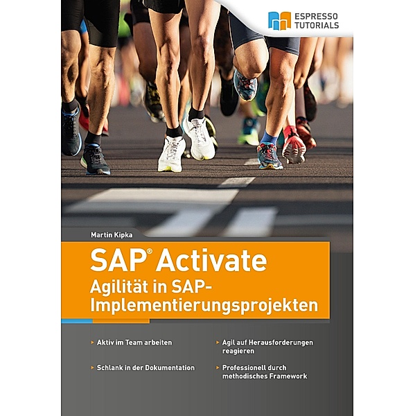 SAP Activate - Agilität in SAP S/4HANA-Implementierungsprojekten, Martin Kipka