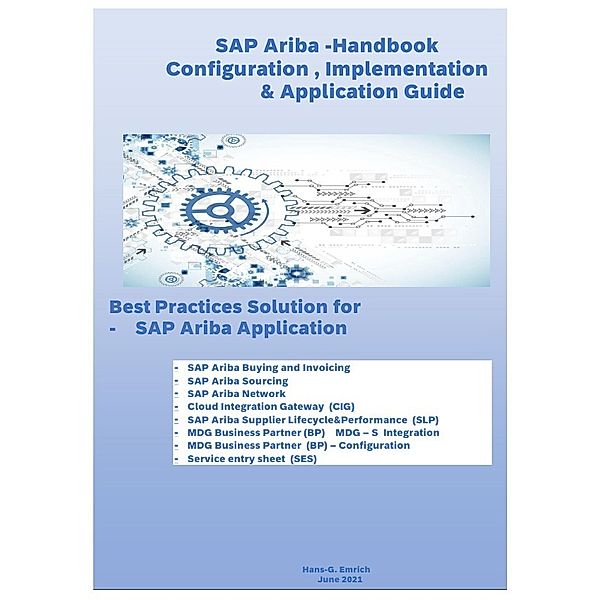 SAP Ariba Configuration , Customizing , Implementation & Application Guide  with Best Practices Solution, Hans-Georg Emrich