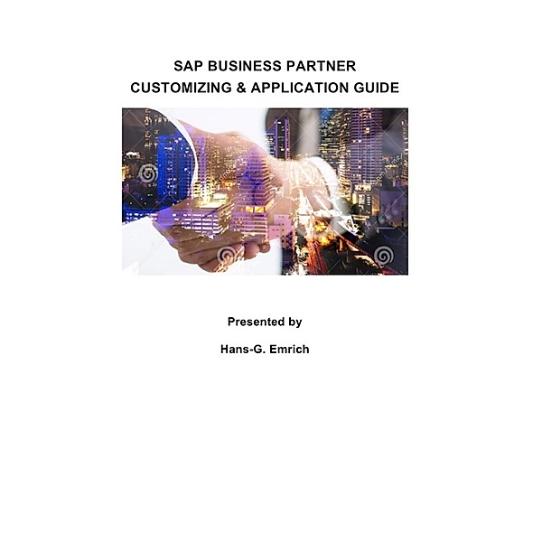 SAP BUSINESS PARTNER  Customizing and Application Guide, Hans-Georg Emrich