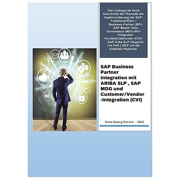 SAP Business Partner Integration mit ARIBA SLP , SAP MDG und Customer/Vendor-Integration (CVI), Hans-Georg Emrich