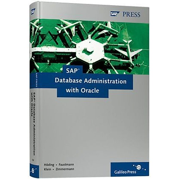 SAP Database Administration with Oracle, Michael Höding, André Faustmann, Gunnar Klein, Ronny Zimmermann