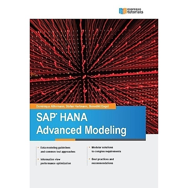 SAP HANA Advanced Modeling, Dominique Alfermann, Benedikt Engel, Stefan Hartmann