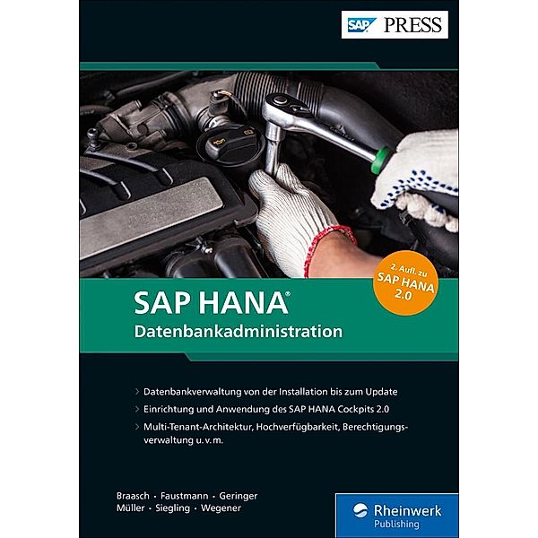 SAP HANA - Datenbankadministration / SAP Press, Bert Braasch, André Faustmann, Anna Geringer, Hendrik Müller, Benjamin Wegener, André Siegling