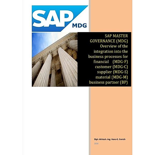 SAP Master Data Governance - Overview of the integration into the business processes for - financial (MDG-F) - customer (MDG-C) - supplier (MDG-S) - material Data (MDG-M) - business partner (BP) - ARIBA, Hans-Georg Emrich