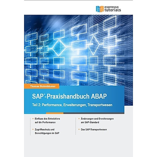 SAP-Praxishandbuch ABAP: Teil II: Performance, Erweiterungen und Transportwesen, Thomas Stutenbäumer