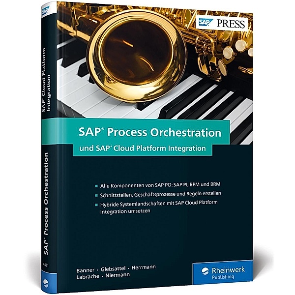SAP Process Orchestration und SAP Cloud Platform Integration, Marcus Banner, Olaf Glebsattel, Raffael Herrmann, Abdeljalil Labrache, Christian Niermann