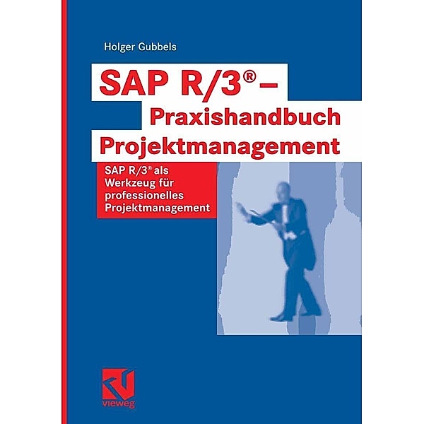 SAP R/3® - Praxishandbuch Projektmanagement, Holger Gubbels