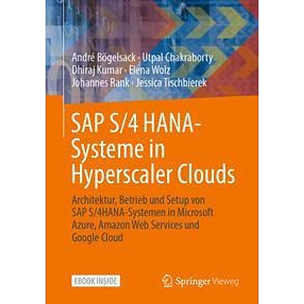 SAP S/4 HANA-Systeme in Hyperscaler Clouds, m. 1 Buch, m. 1 E-Book, André Bögelsack, Utpal Chakraborty, Dhiraj Kumar
