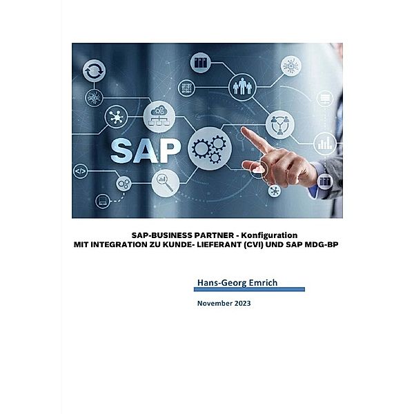 SAP S/4HANA Business Partner  Customizing-Handbuch zu Kunde/Lieferant Integration  (CVI), Hans-Georg Emrich