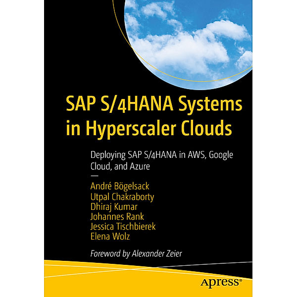 SAP S/4HANA Systems in Hyperscaler Clouds, André Bögelsack, Utpal Chakraborty, Dhiraj Kumar, Johannes Rank, Jessica Tischbierek, Elena Wolz