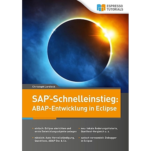 SAP-Schnelleinstieg: ABAP-Entwicklung in Eclipse, Christoph Lordieck